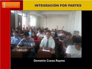 Demetrio Ccesa Rayme
INTEGRACIÓN POR PARTES
 