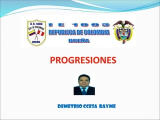 PROGRESIONES
DEMETRIO CCESA RAYME
 