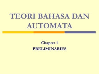 TEORI BAHASA DAN AUTOMATA Chapter 1 PRELIMINARIES 