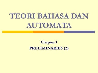 TEORI BAHASA DAN AUTOMATA Chapter 1 PRELIMINARIES (2) 