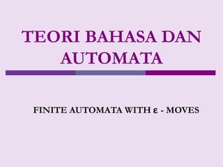 TEORI BAHASA DAN AUTOMATA FINITE AUTOMATA WITH    - MOVES 
