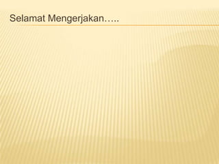 Selamat Mengerjakan…..

 