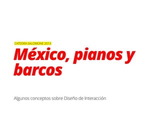 México, pianos y barcos: algunos conceptos sobre Diseño de Interacción