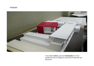 Lenguaje
Si se utilizan colores, que sean minimizados en lo mas
posible para que se enfoque la vista hacia el elemento que
deseamos
 