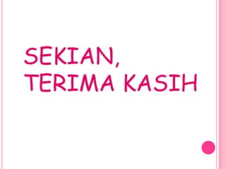 SEKIAN,
TERIMA KASIH
 