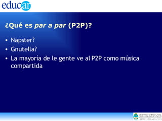 ¿Qué es  par a par  (P2P)? Napster? Gnutella? La mayoría de le gente ve al P2P como música compartida 