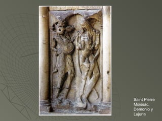 Saint Pierre
Moissac.
Demonio y
Lujuria
 