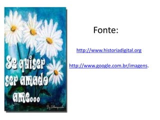 Fonte: 
http://www.historiadigital.org 
http://www.google.com.br/imagens. 
