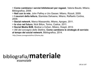 bibliografia/materialeessenziale
145 di 147
http://www.convegnostelline.it/home.php
 