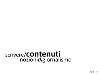 scrivere/contenuti
nozionidigiornalismo
42 di 147
 