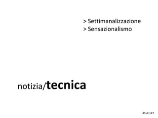 notizia/tecnica
> Settimanalizzazione
> Sensazionalismo
45 di 147
 