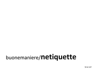buonemaniere/netiquette
92 di 147
 
