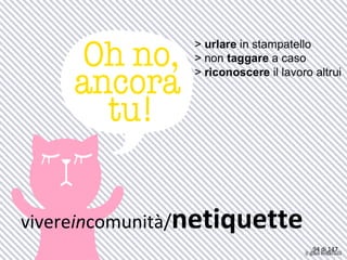 vivereincomunità/netiquette
94 di 147
 