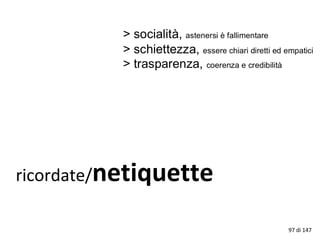 ricordate/netiquette
97 di 147
 