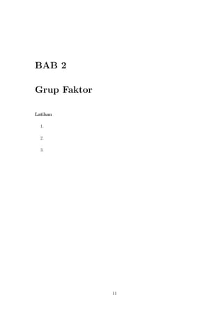 BAB 2
Grup Faktor
Latihan
1.
2.
3.
11
 