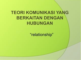 “relationship”
 