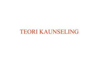TEORI KAUNSELING   