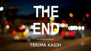 THE
END
TERIMA KASIH
 