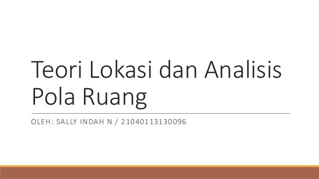 Teori Lokasi Dan Analisis Pola Ruang
