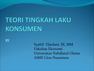 BY
Syafril Djaelani, SE, MM
Fakultas Ekonomi
Universitas Nahdlatul Ulama
ASMI Citra Nusantara
 