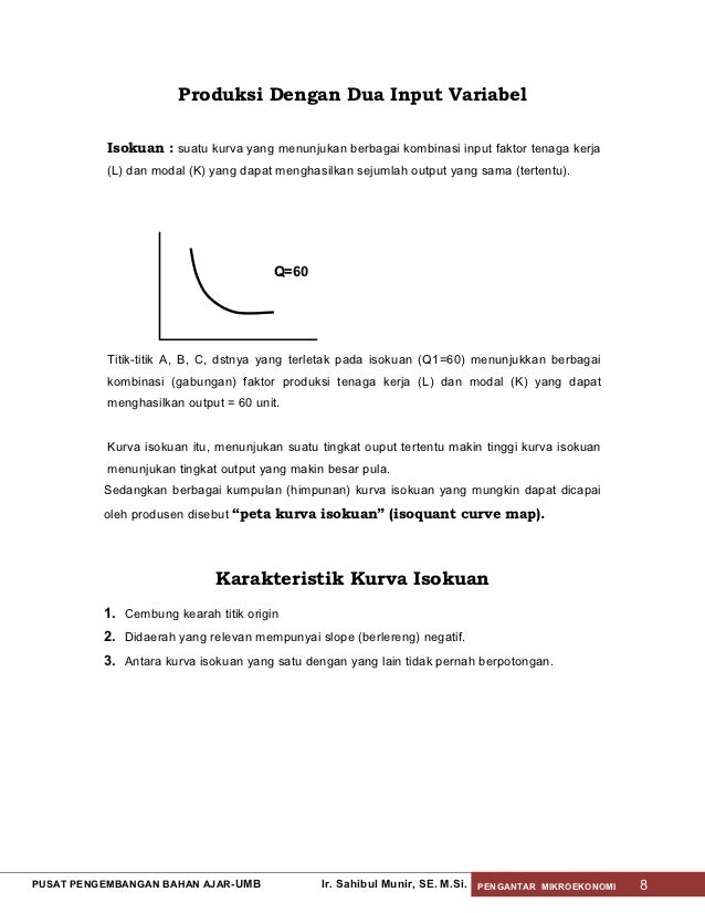 produksi dengan satu variabel Dalam analisis produksi dengan satu input variabel diasumsikan bahwa semua faktor produksi selain tenaga kerja (l) dianggap tetap. produksi dengan satu variabel Dalam analisis produksi dengan satu input variabel diasumsikan bahwa semua faktor produksi selain tenaga kerja (l) dianggap tetap.