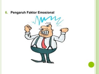 6. Pengaruh Faktor Emosional

 