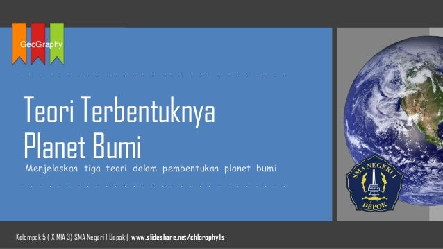 Teori Terbentuknya Planet Bumi Teori Terbentuknya Planet Bumi