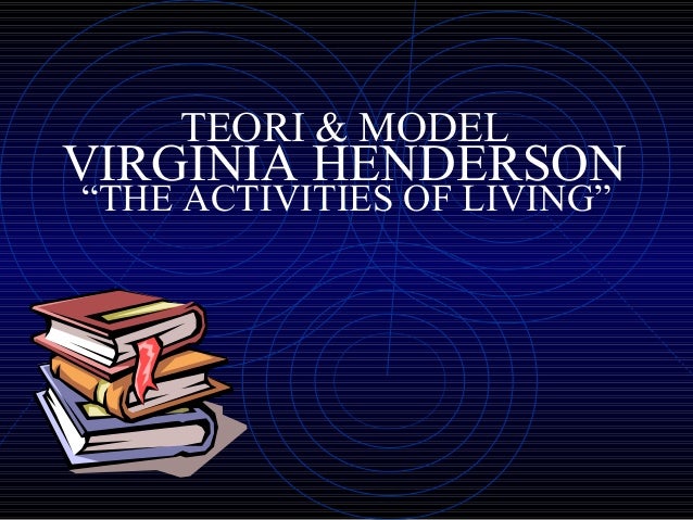 Teori virginia henderson adl Teori virginia henderson adl