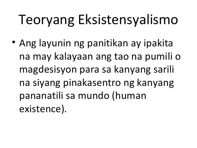 Ano Ang Teoryang Eksistensyalismo Ano Ang Kahulugan Ng Eksistensyalismo