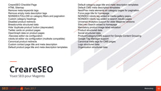 13#seocamp
CreareSEO
Yoast SEO pour Magento
CreareSEO Checklist Page
HTML Sitemap
Remove meta keywords tags
Remove empty m...