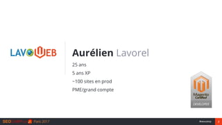 2#seocamp
Aurélien Lavorel
25 ans
5 ans XP
~100 sites en prod
PME/grand compte
 
