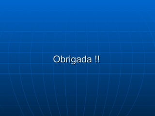 Obrigada !! 