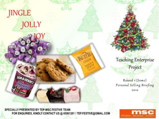 Tep 1st round personal selling (jolly jingle joy)