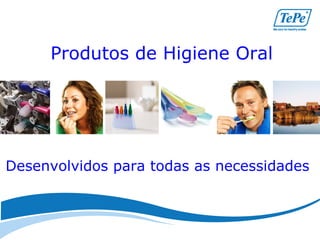 Produtos de Higiene Oral




Desenvolvidos para todas as necessidades
 