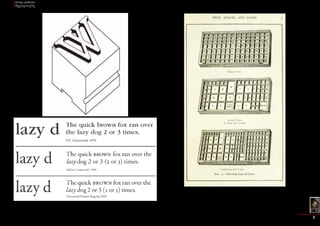 Design problems 
Typography 
8 
The traditional storage of fonts in two cases, one for majuscules and one for minuscules, 
yielded the terms “uppercase” and “lowercase” still used today. 
Garamond typefaces, based on the Renaissance designs of Claude Garamond, sixteenth 
century 
 