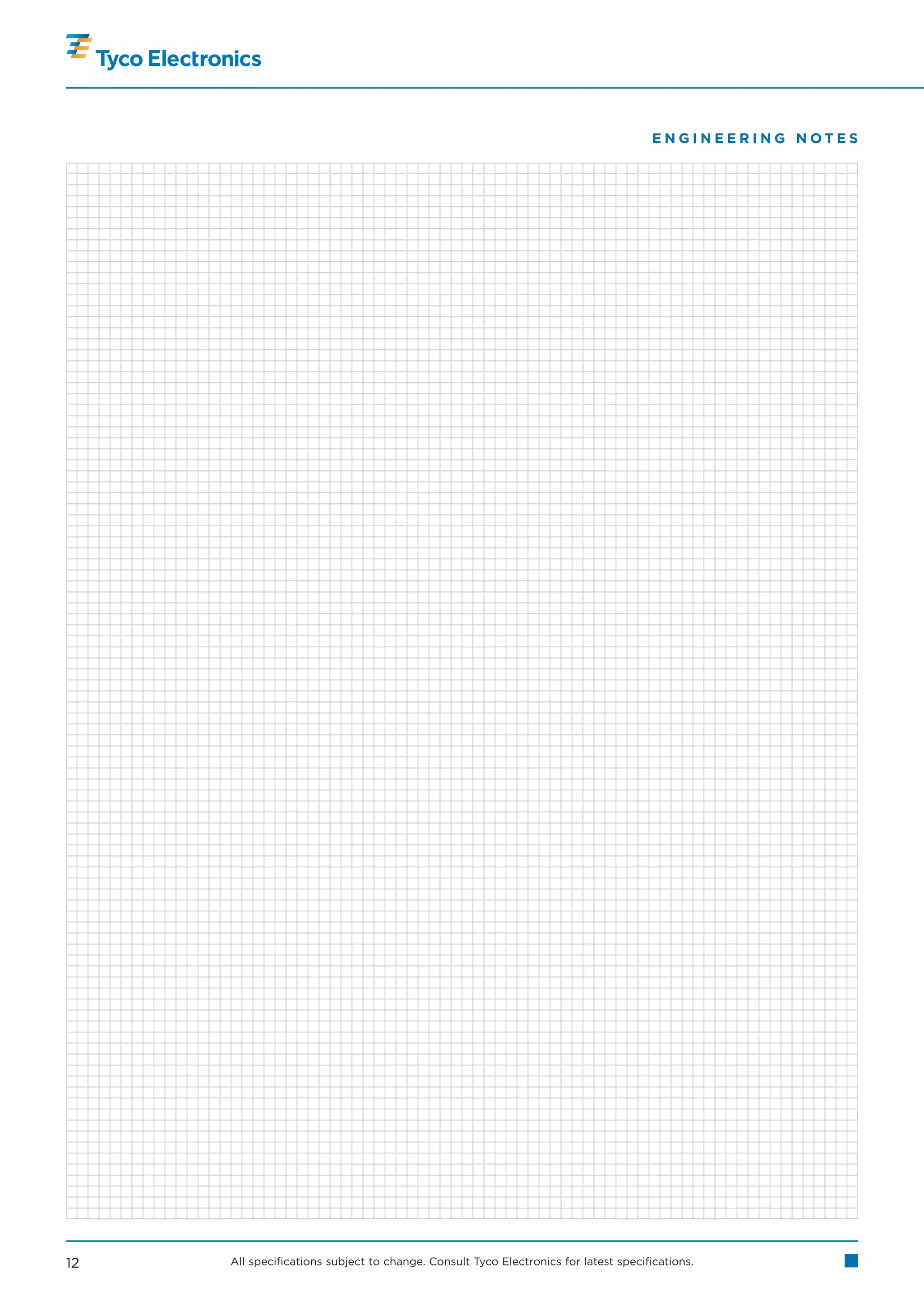 ENGINEERING NOTES




12   All specifications subject to change. Consult Tyco Electronics for latest specifications.
 