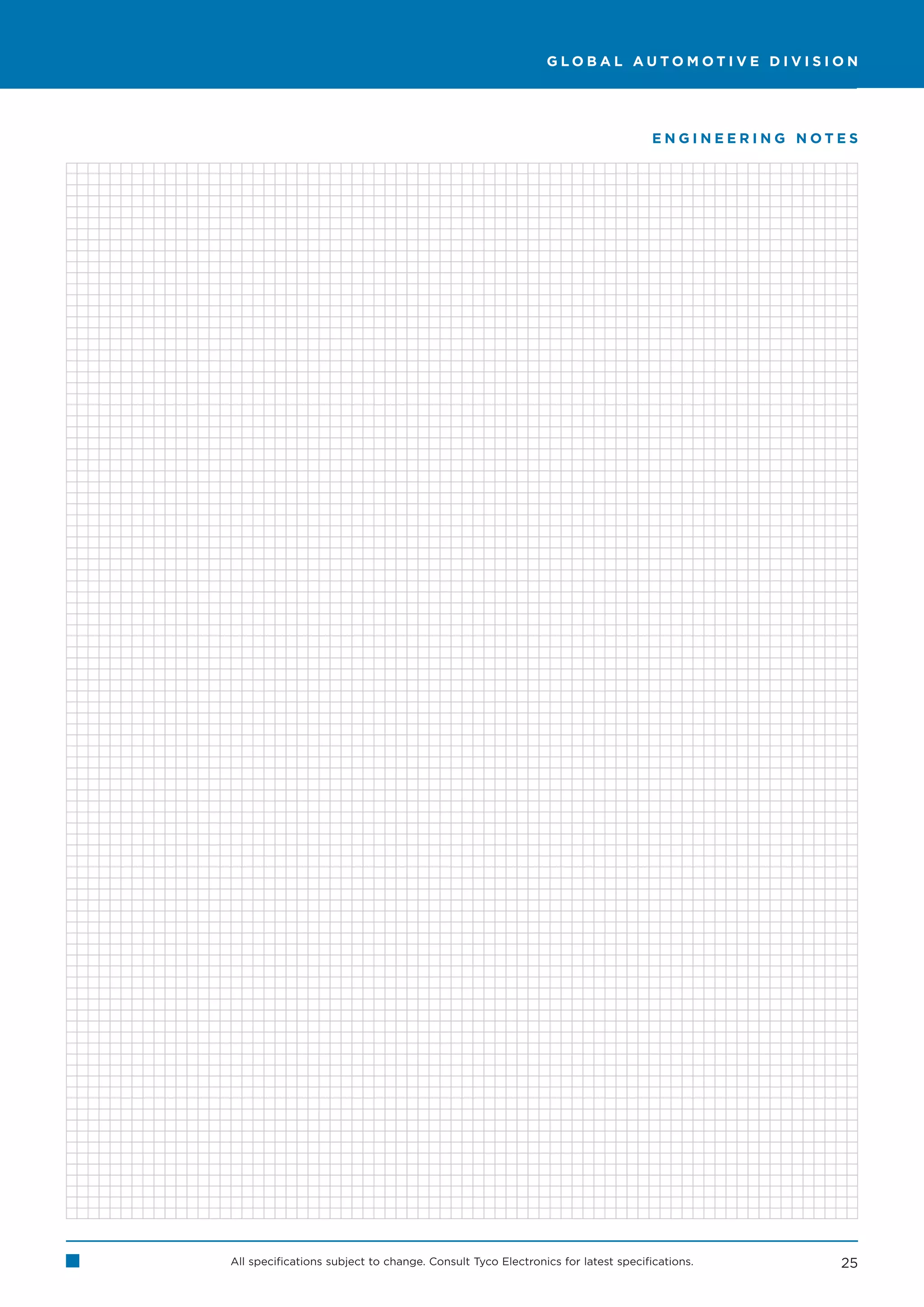 GLOBAL AUTOMOTIVE DIVISION




                                                                                 ENGINEERING NOTES




All specifications subject to change. Consult Tyco Electronics for latest specifications.       25
 