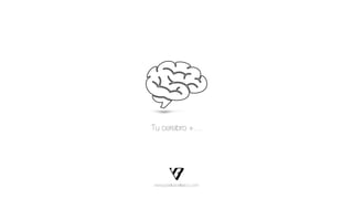 www.joseluisvelasco.com
Tu cerebro +…
 