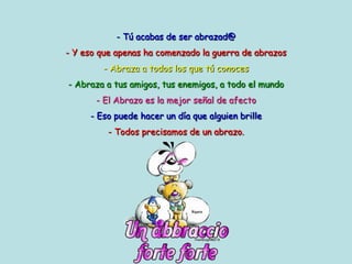  Tú acabas de ser abrazad@