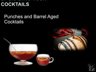 Punches and Barrel Aged
Cocktails
 