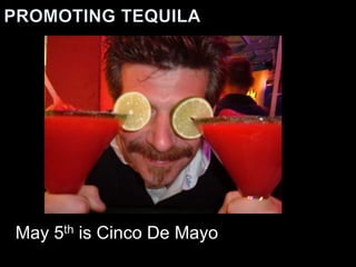 May 5th is Cinco De Mayo
 