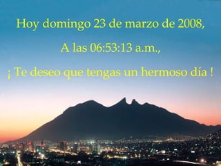 Hoy  martes 2 de junio de 2009 , A las  11:52:02 a.m. , ¡ Te deseo que tengas un hermoso día ! 