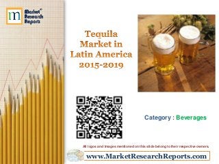 www.MarketResearchReports.com
Category : Beverages
All logos and Images mentioned on this slide belong to their respective owners.
 