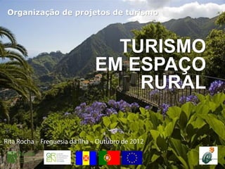 Organização de projetos de turismo



                     TURISMO
                   EM ESPAÇO
                       RURAL
 