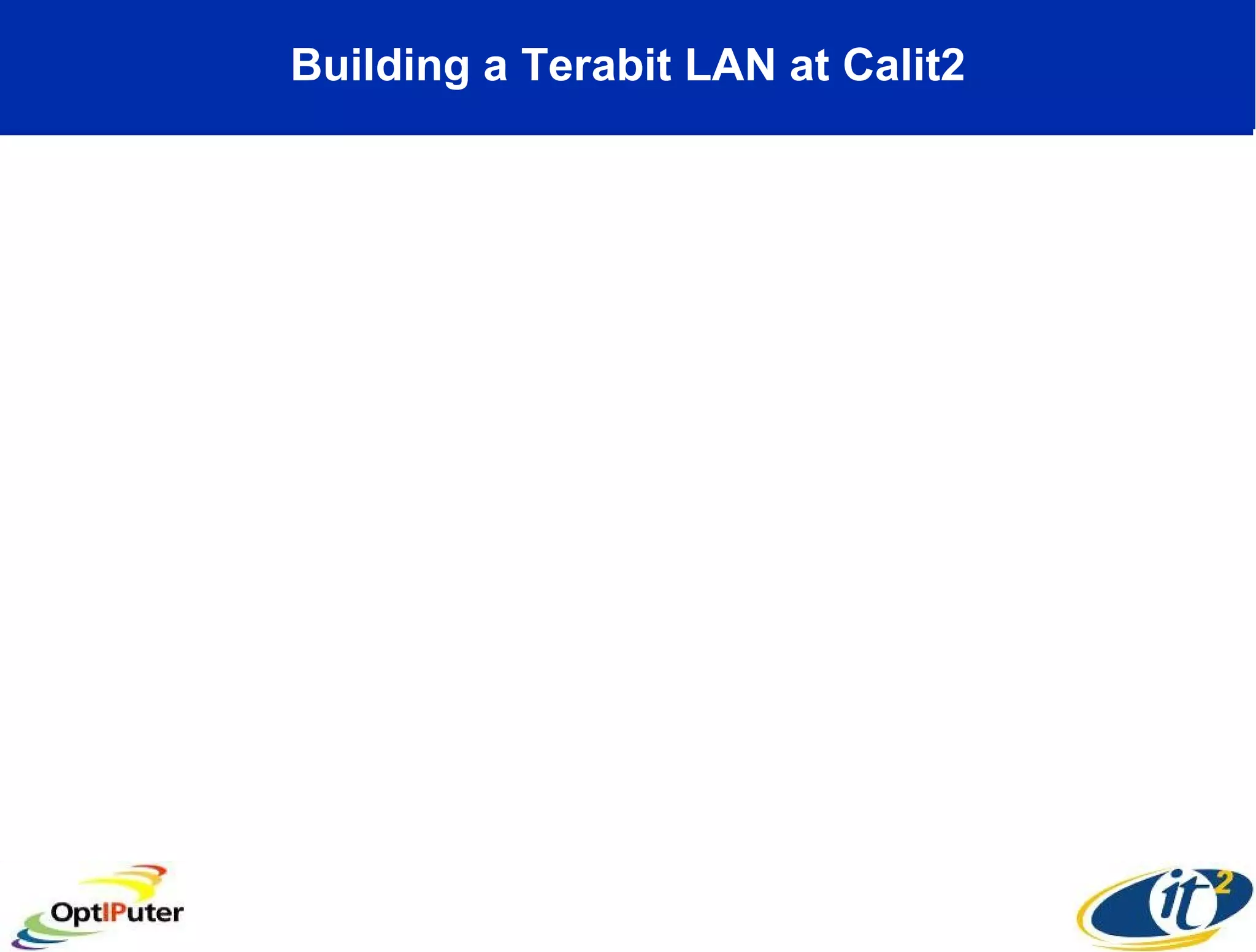Building a Terabit LAN at Calit2 