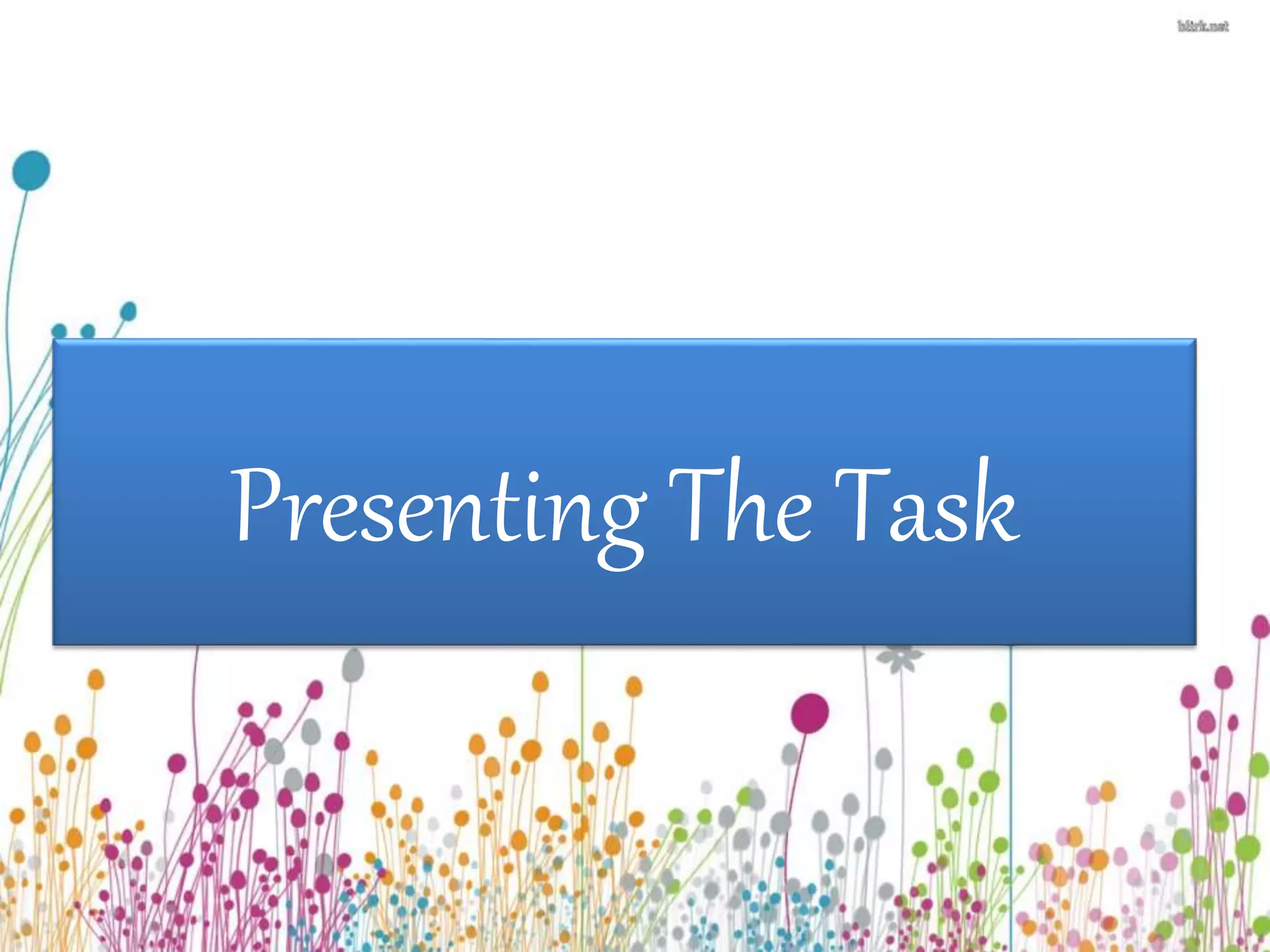 Presenting The Task 
 