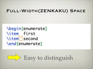 Full-Width(ZENKAKU) Space 
Easy to distinguish 
 
