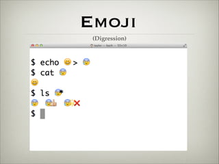Emoji 
(Digression) 
 