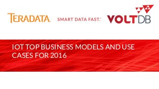 page
IOT TOP BUSINESS MODELS AND USE
CASES FOR 2016
 