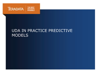 UDA IN PRACTICE PREDICTIVE
MODELS
 